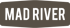 Mad River