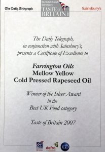 Farrington Oils Mellow Yellow Cold Pressed Rapeseed Oil Winner of the Silver Award in the Best UK food Category Taste of Britain 2007 Certificate